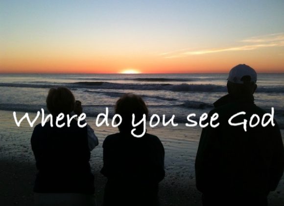 Where Do You See God?