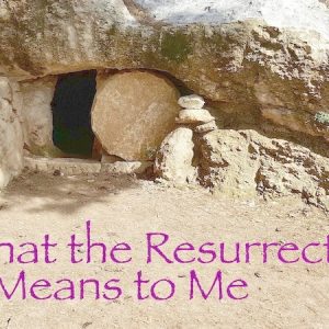 What the Resurrection Means to Me
